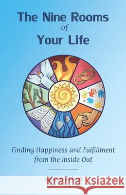 The Nine Rooms of Your Life: Finding Happiness and Fulfillment from the Inside Out Valerie Althoff 9781950499069 Publisher - książka