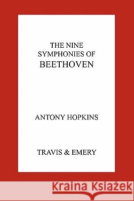 The Nine Symphonies of Beethoven Antony Hopkins 9781849550291 Travis and Emery Music Bookshop - książka