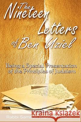 The Nineteen Letters of Ben Uziel: Being a Special Presentation of the Principles of Judaism S R Hirsch, Rabbi Samson Raphael Hirsch 9781607963233 www.bnpublishing.com - książka