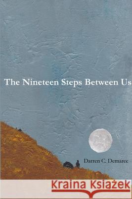 The Nineteen Steps Between Us Darren C Demaree 9781329808232 Lulu.com - książka