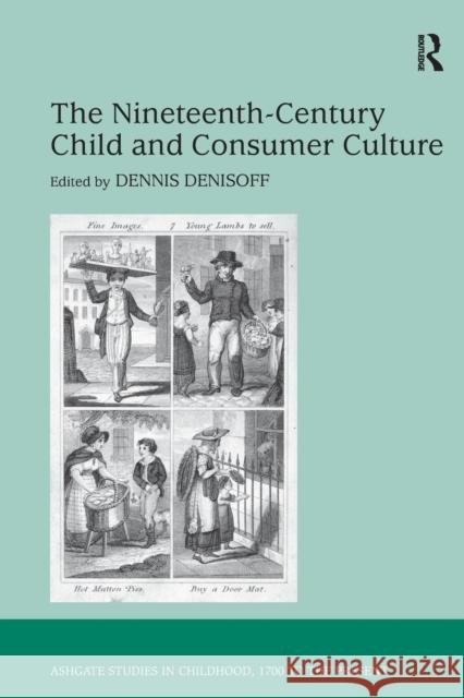 The Nineteenth-Century Child and Consumer Culture Dennis Denisoff 9781138276130 Routledge - książka