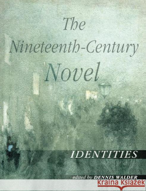 The Nineteenth-Century Novel: Identities: Identities Walder, Dennis 9780415238274 Routledge - książka
