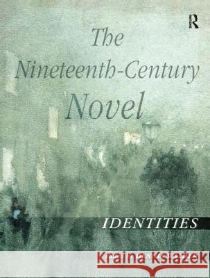 The Nineteenth-Century Novel: Identities: Identities Walder, Dennis 9781138440128 Routledge - książka
