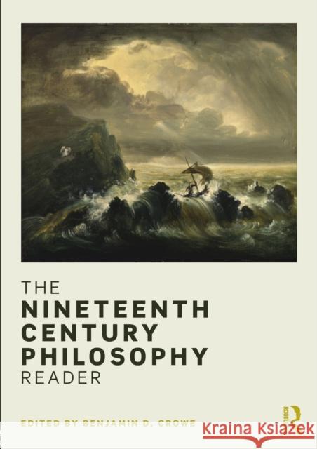 The Nineteenth Century Philosophy Reader Benjamin Crowe 9780415834797 Routledge - książka
