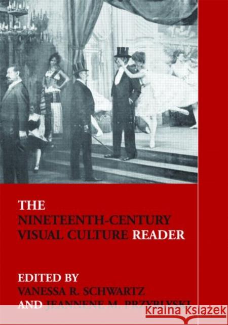 The Nineteenth-Century Visual Culture Reader Jeannene Pryzblyski V. Schwartz Vanessa Schwartz 9780415308663 Routledge - książka