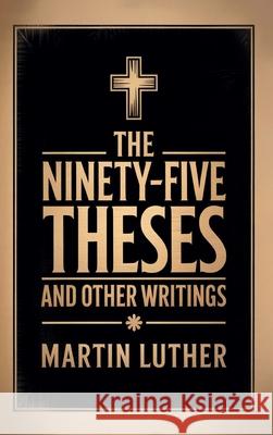 The Ninety-Five Theses and Other Writings Martin Luther William R. Russell 9789363118966 Cby Press - książka