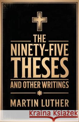 The Ninety-Five Theses and Other Writings Martin Luther William R. Russell 9789371239622 Cby Press - książka