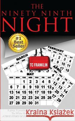 The Ninety Ninth Night: A Journey of Faith, Humility and Determination Tc Franklin 9780615977799 Tc Franklin - książka