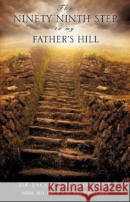 The Ninety Ninth Step to My Father's Hill Mbbs MD Mrcp Dr Jacob Chacko Tony 9781607919391 Xulon Press - książka