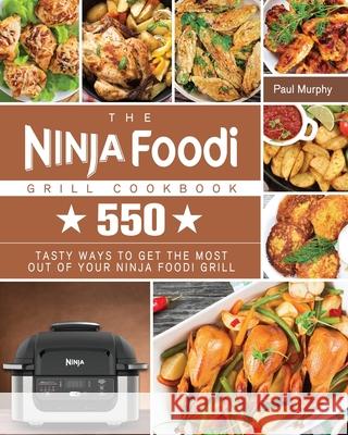 The Ninja Foodi Grill Cookbook Paul Murphy 9781801247788 Paul Murphy - książka