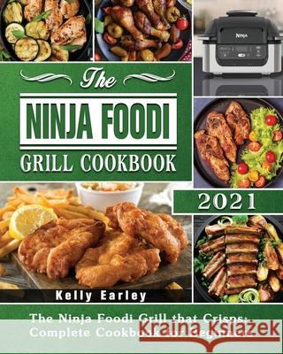 The Ninja Foodi Grill Cookbook 2021 Kelly Earley   9781801247764 Kelly Earley - książka