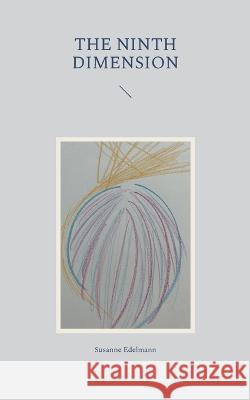 The ninth dimension Susanne Edelmann 9783756808670 Books on Demand - książka