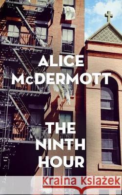 The Ninth Hour : Nominiert: Kirkus Reviews Best Book of the Year 2017 McDermott, Alice 9781408854617  - książka