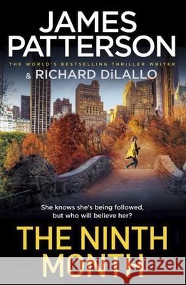 The Ninth Month: Someone is following her. But who will believe her? James Patterson 9781529159813 Cornerstone - książka