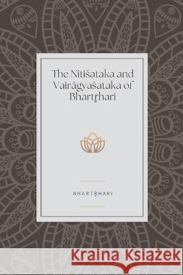 The Nitisataka and Vairagyasataka of Bhartrhari Bhartrhari   9789355273444 Maven Books - książka