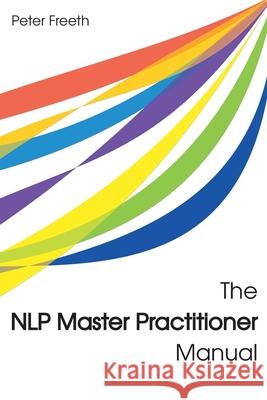 The NLP Master Practitioner Manual Peter Freeth 9781908293213 Cgw - książka