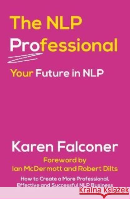 The NLP Professional: Your Future in NLP Karen Falconer 9780857162083 McNidder & Grace - książka