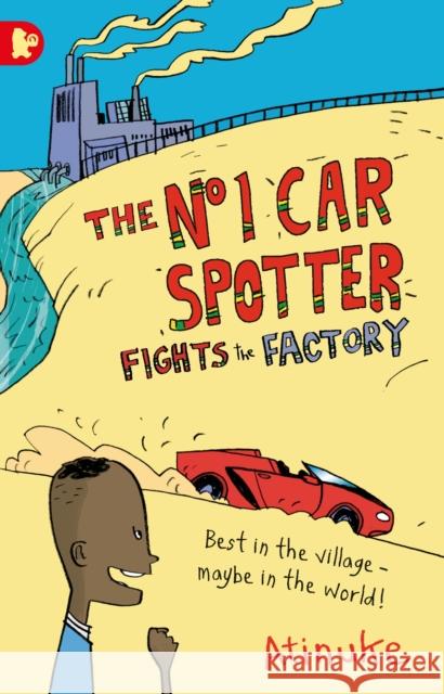 The No. 1 Car Spotter Fights the Factory Atinuke 9781406343472 No. 1 Car Spotter - książka