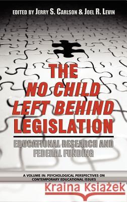 The No Child Left Behind Legislation: Educational Research and Federal Funding (Hc) Carlson, Jerry S. 9781593111885 Information Age Publishing - książka