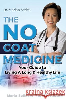 The No Coat Medicine Maria Sulindro-Ma MD Abaam 9781498454650 Xulon Press - książka