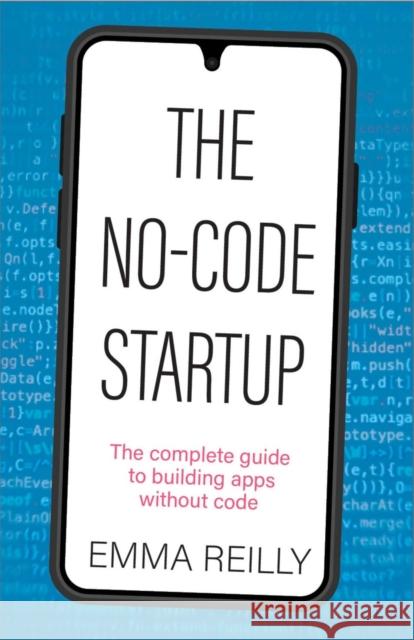 The No-Code Startup: The complete guide to building apps without code  9781788605069 Practical Inspiration Publishing - książka