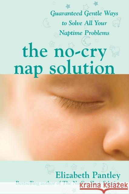 The No-Cry Nap Solution: Guaranteed Gentle Ways to Solve All Your Naptime Problems Elizabeth Pantley 9780071596954 McGraw-Hill Education - Europe - książka