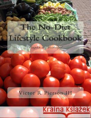 The No-Diet Lifestyle Cookbook: Complete and Unabridged Victor R. Pierso 9781490498058 Createspace - książka