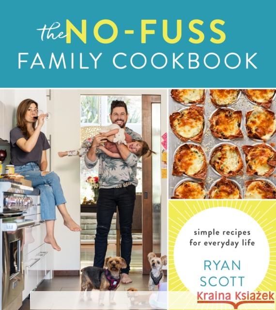 The No-Fuss Family Cookbook: Simple Recipes for Everyday Life Ryan Scott 9780358439141 Houghton Mifflin Harcourt Publishing Company - książka