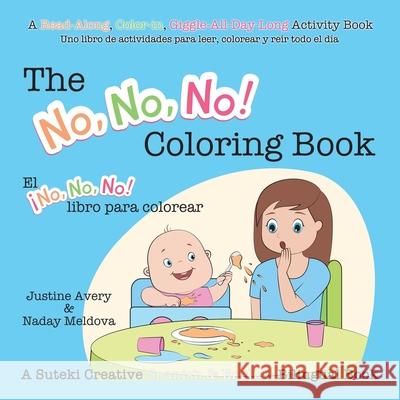 The No, No, No! Coloring Book / El ¡No No No! libro para colorear: A Suteki Creative Spanish & English Bilingual Book Avery, Justine 9781638821083 Suteki Creative - książka