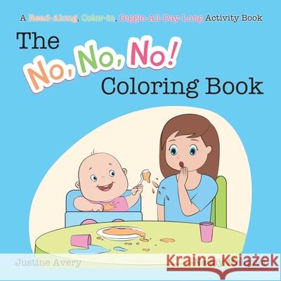 The No, No, No! Coloring Book: A Read-Along, Color-In, Giggle-All-Day-Long Activity Book Justine Avery Naday Meldova 9781638821007 Suteki Creative - książka