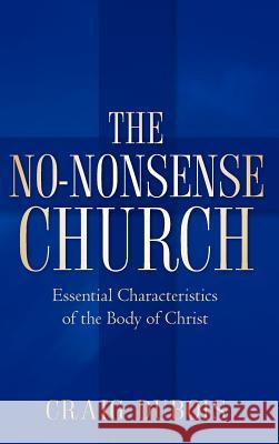 The No-Nonsense Church Craig DuBois 9781600340871 Xulon Press - książka