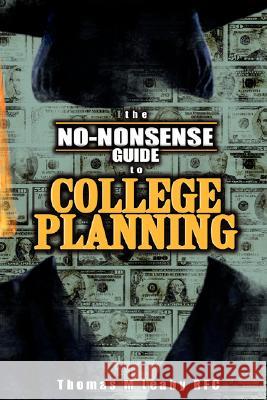 The No-Nonsense Guide to College Planning Thomas M. Leah 9780595458486 iUniverse - książka