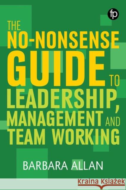 The No-Nonsense Guide to Leadership, Management and Teamwork Barbara Allan   9781783303960 Facet Publishing - książka