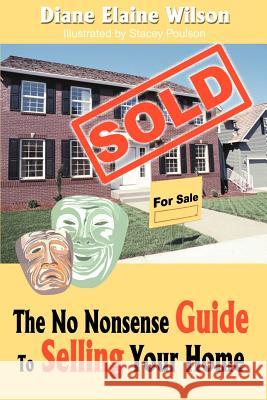 The No Nonsense Guide to Selling Your Home Diane Elaine Wilson 9780595196210 Writers Club Press - książka