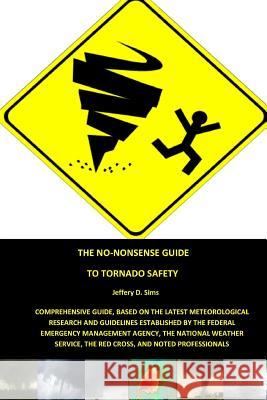 The No-Nonsense Guide To Tornado Safety Jeffery Sims 9781304648648 Lulu.com - książka