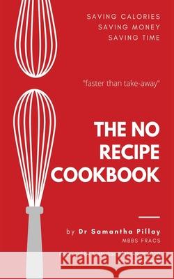 The No Recipe Cookbook Samantha Pillay 9780648974819 Samantha Pillay - książka