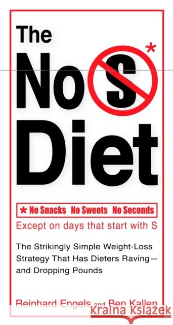 The No S Diet: The Strikingly Simple Weight-Loss Strategy That Has Dieters Raving--And Dropping Pounds Engels, Reinhard 9780399534041 Perigee Books - książka