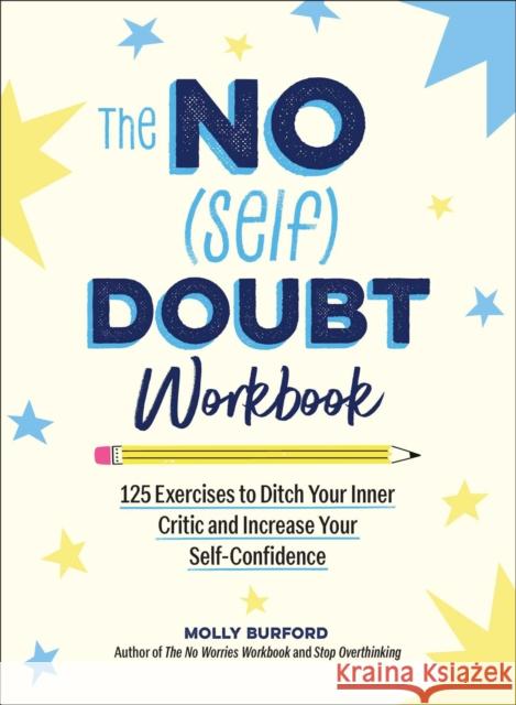 The No (Self) Doubt Workbook: 125 Exercises to Ditch Your Inner Critic and Increase Your Self-Confidence Molly Burford 9781507225264 Adams Media Corporation - książka