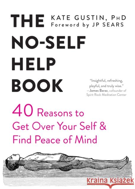 The No-Self Help Book: Forty Reasons to Get Over Your Self and Find Peace of Mind JP Sears 9781684032174 Non-Duality - książka