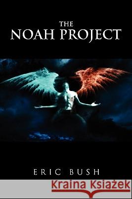 The Noah Project Eric Bush 9781450062527 Xlibris Corporation - książka