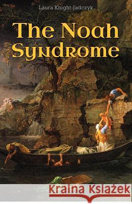 The Noah Syndrome Laura Knight-Jadczyk 9781897244791 Red Pill Press - książka