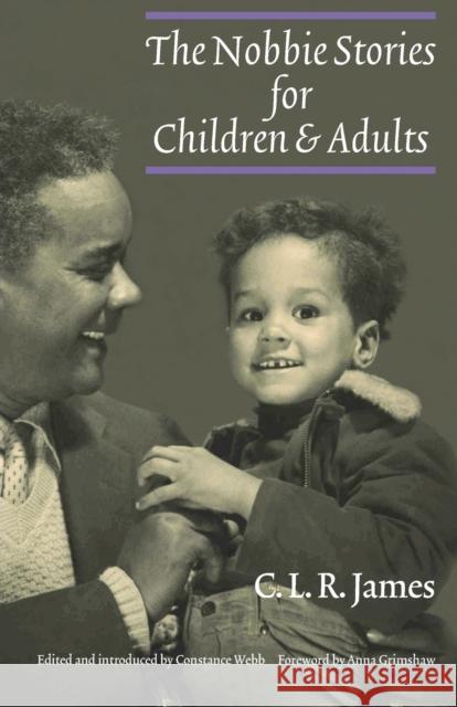 The Nobbie Stories for Children and Adults C. L. R. James Constance Webb Anna Grimshaw 9780803246133 University of Nebraska Press - książka