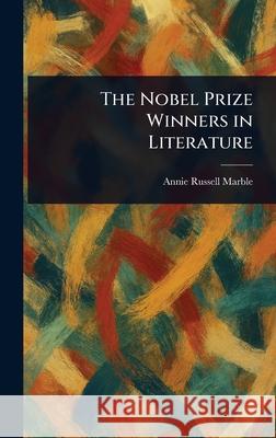 The Nobel Prize Winners in Literature Annie Russell Marble 9781025253053 Anson Street Press - książka