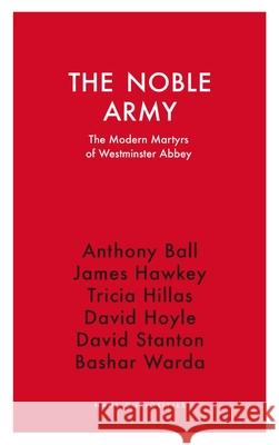 The Noble Army: The Modern Martyrs  of Westminster Abbey  9781914979019 Haus Publishing - książka