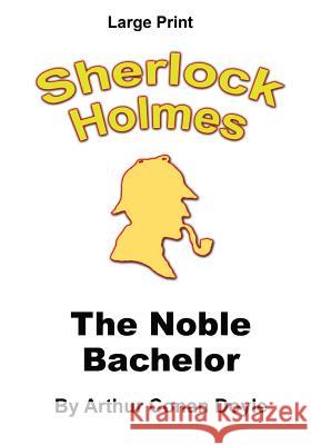 The Noble Bachelor: Sherlock Holmes in Large Print Arthur Conan Doyle Craig Stephen Copland 9781536805314 Createspace Independent Publishing Platform - książka