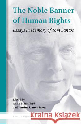 The Noble Banner of Human Rights: Essays in Memory of Tom Lantos Anna-Maria Biro Katrina Lantos-Swett Mate Fischer 9789004376953 Brill - Nijhoff - książka