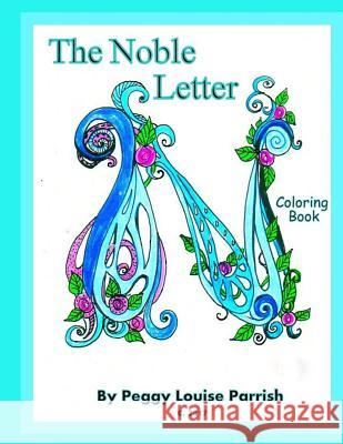 The Noble Letter N Coloring Book Peggy Louise Parrish 9781542948746 Createspace Independent Publishing Platform - książka