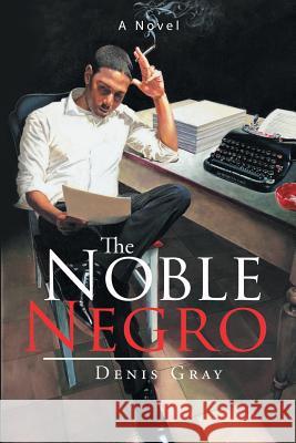 The Noble Negro Denis Gray 9781949570007 Book Thoughts Publishing - książka