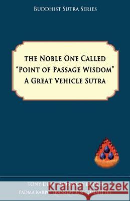 The Noble One Called Point of Passage Wisdom, a Great Vehicle Sutra Tony Duff, Sergey Dudko 9789937572583 Padma Karpo Translation Committee - książka