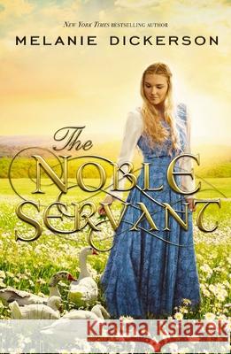 The Noble Servant Melanie Dickerson 9781400343003 Thomas Nelson - książka